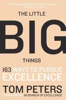 The Little Big Things: 163 Ways to Pursue Excellence, Paperback/Thomas J. Peters