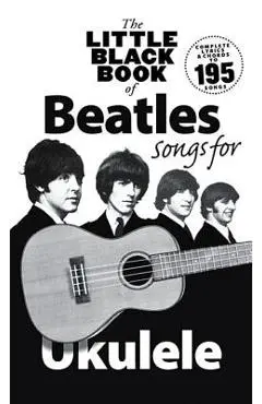 The Little Black Book of Beatles Songs for Ukulele - Beatles