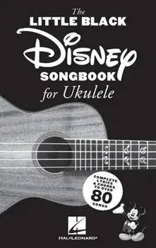 The Little Black Disney Songbook for Ukulele: Complete Lyrics and Chords to Over 80 Songs, Paperback/***