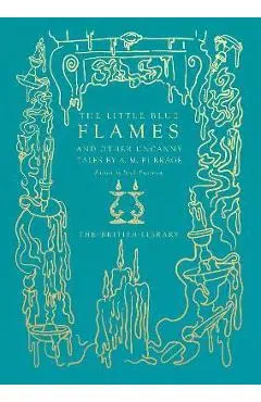 The Little Blue Flames: And Other Uncanny Tales by A. M. Burrage - A. M. Burrage
