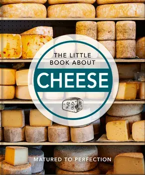 The Little Book About Cheese. Matured to Perfection, Hardback/Orange Hippo!
