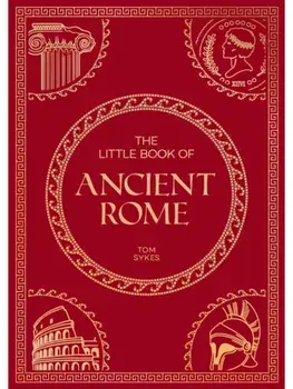 The Little Book of Ancient Rome. A Pocket Guide to an Epic Civilization, Including Key Events, People, Trivia and More, Paperback/Summersdale Publishers