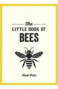 The Little Book of Bees: A Pocket Guide to the Wonderful World of Bees - Vicki Vrint