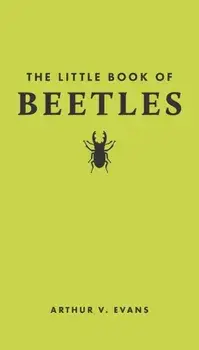 The Little Book of Beetles, Hardback/Arthur V. Evans