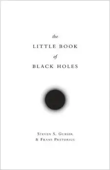 The Little Book of Black Holes, Hardcover/Steven S. Gubser