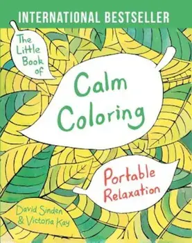 The Little Book of Calm Coloring: Portable Relaxation, Paperback/David Sinden