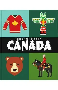 The Little Book of Canada: Mounties, Moose and Maple Syrup - Orange Hippo!
