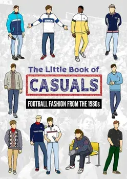 The Little Book of Casuals. Football Fashion from the 1980s, Paperback/Scottie