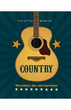 The Little Book of Country: The Music's History, Hits, and Heartaches - Hippo! Orange