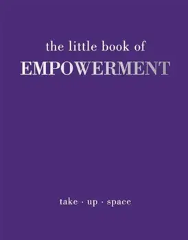 The Little Book of Empowerment, Hardback/Joanna Gray