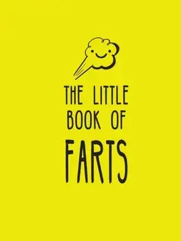 The Little Book of Farts. Everything You Didn't Need to Know and More!, New ed, Hardback/Summersdale Publishers