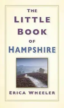 The Little Book of Hampshire, Hardback/Erica Wheeler