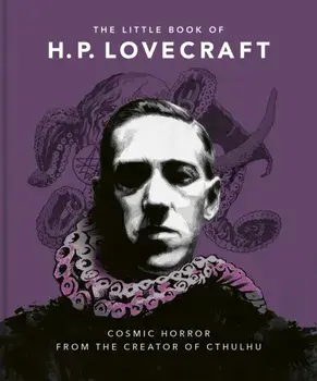 The Little Book of HP Lovecraft. Wit & Wisdom from the Creator of Cthulhu, Hardback/Orange Hippo!