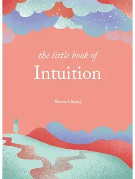 The Little Book of Intuition. Simple practices for working with your sixth sense, Hardback/Theresa Cheung