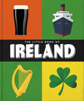 The Little Book of Ireland. Land of Saints and Scholars, Hardback/Orange Hippo!