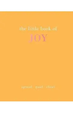 The Little Book of Joy: Spread Good Cheer - Joanna Gray