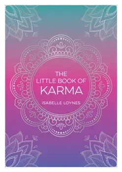 The Little Book of Karma. A Beginner's Guide to the Basic Principles of Karma, Paperback/Isabelle Loynes