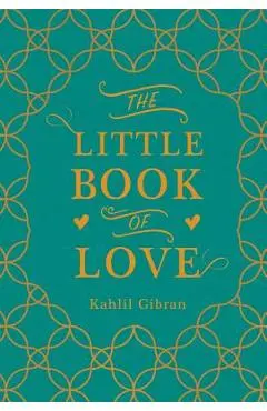 The Little Book of Love - Kahlil Gibran