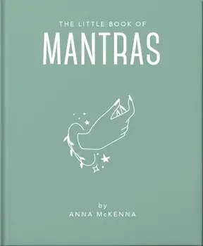 The Little Book of Mantras. Invocations for self-esteem, health and happiness, Hardback/Orange Hippo!