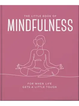 The Little Book of Mindfulness. For When Life Gets a Little Tough, Hardback/OH