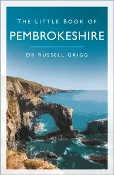 The Little Book of Pembrokeshire, Paperback/Dr Russell Grigg