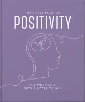 The Little Book of Positivity. For When Life Gets a Little Tough, Hardback/Orange Hippo!