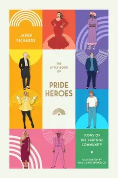 The Little Book of Pride Heroes. Icons of the LGBTQIA+ community, Hardback/Jared Richards