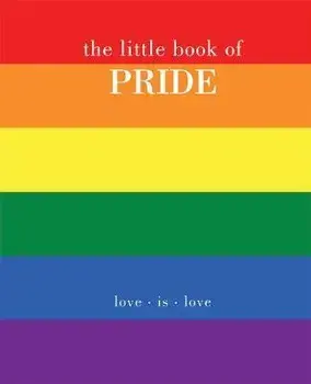 The Little Book of Pride: Love Is Love, Hardcover/Joanna Gray