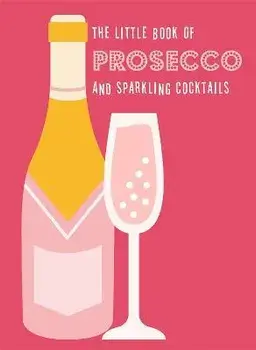 The Little Book of Prosecco and Sparkling Cocktails, Hardback/Pyramid