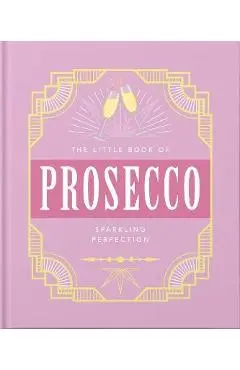 The Little Book of Prosecco: Sparkling Perfection - Orange Hippo