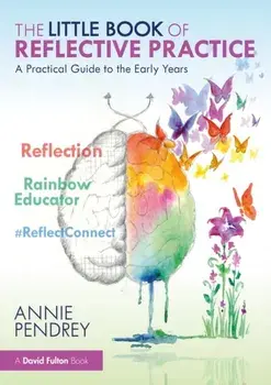 The Little Book of Reflective Practice. A Practical Guide to the Early Years, Paperback/Annie Pendrey