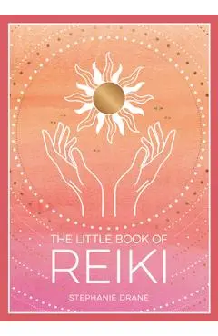 The Little Book of Reiki - Stephanie Drane