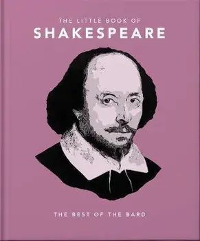 The Little Book of Shakespeare. Timeless Wit and Wisdom, Hardback/Orange Hippo!