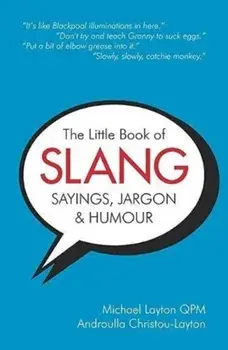 The Little Book of Slang, Sayings, Jargon & Humour, Paperback/Androulla Christou-Layton