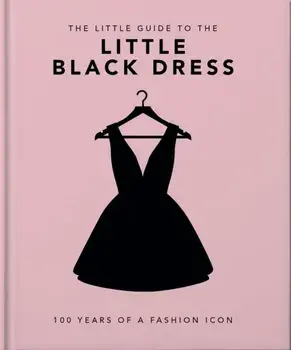 The Little Book of the Little Black Dress. 100 Years of a Fashion Icon, Hardback/***