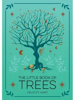 The Little Book of Trees. An Introduction to the Folklore, Magick and Mysticism of Trees, Paperback/Felicity Hart