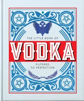 The Little Book of Vodka. Filtered to Perfection, Hardback/***