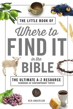 The Little Book of Where to Find It in the Bible, Paperback/Ken Anderson