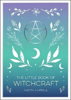 The Little Book of Witchcraft. An Introduction to Magick and White Witchcraft, Paperback/Judith Hurrell