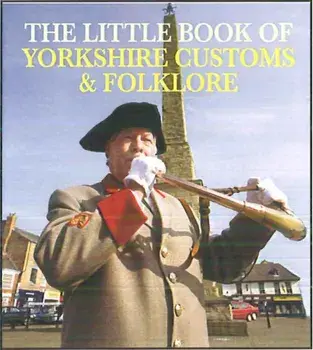 The Little Book of Yorkshire Customs & Folklore, Paperback/Julia Smith