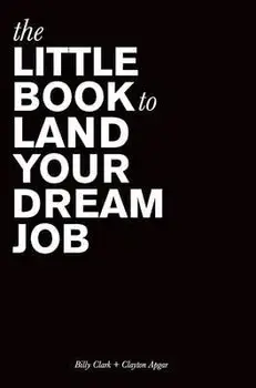 The Little Book to Land Your Dream Job, Hardcover/Billy Clark