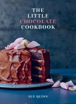 The Little Chocolate Cookbook, Hardback/Sue Quinn