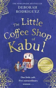 The Little Coffee Shop of Kabul. The heart-warming and uplifting international bestseller, Paperback/Deborah Rodriguez