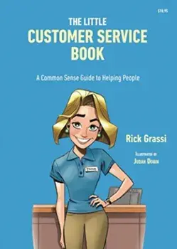 The Little Customer Service Book: A Common Sense Guide to Helping People, Paperback/Rick Grassi