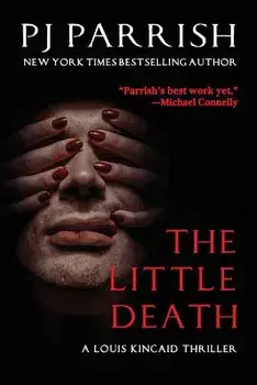 The Little Death: A Louis Kincaid Thriller, Paperback/Pj Parrish