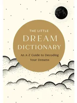 The Little Dream Dictionary. An A-Z Guide to Decoding Your Dreams, Hardback/Tim Rayborn