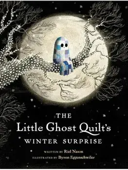 The Little Ghost Quilt's Winter Surprise, Hardback/Byron Eggenschwiler