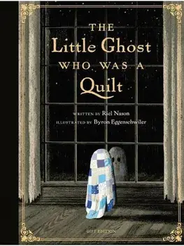The Little Ghost Who Was a Quilt - Gift Edition, Hardback/Byron Eggenschwiler