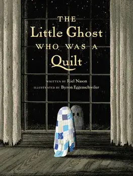 The Little Ghost Who Was a Quilt, Hardcover/Riel Nason