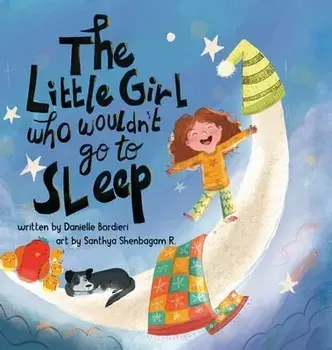 The Little Girl Who Wouldn't Go To Sleep, Hardcover/Danielle Bordieri